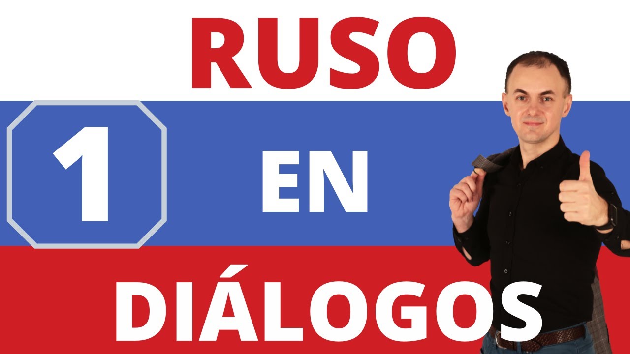 RUSO en DIÁLOGOS I Diálogo 1 I EL RUSO BÁSICO de CERO a NIVEL A1 en 30 diálogos
