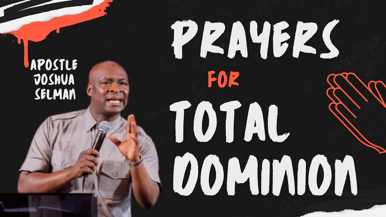 Prayers for Total Dominion || Apostle Joshua Selman