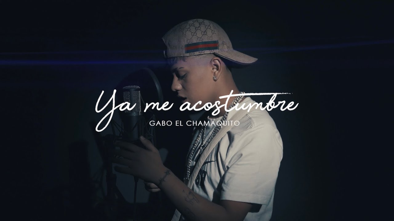 Gabo El Chamaquito - Ya Me Acostumbre (Video Oficial)