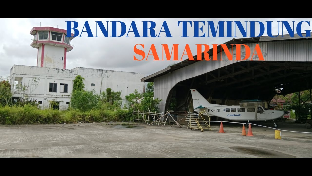 BANDARA TERBENGKALAI DI TENGAH KOTA SAMARINDA !!! BANDARA TEMINDUNG SAMARINDA KALTIM