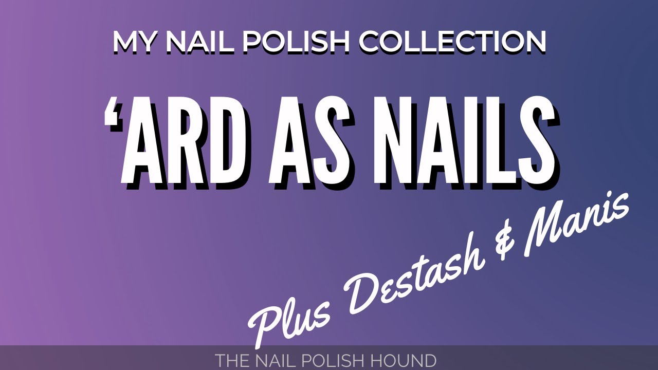 My Nail Polish Collection | 'Ard As Nails