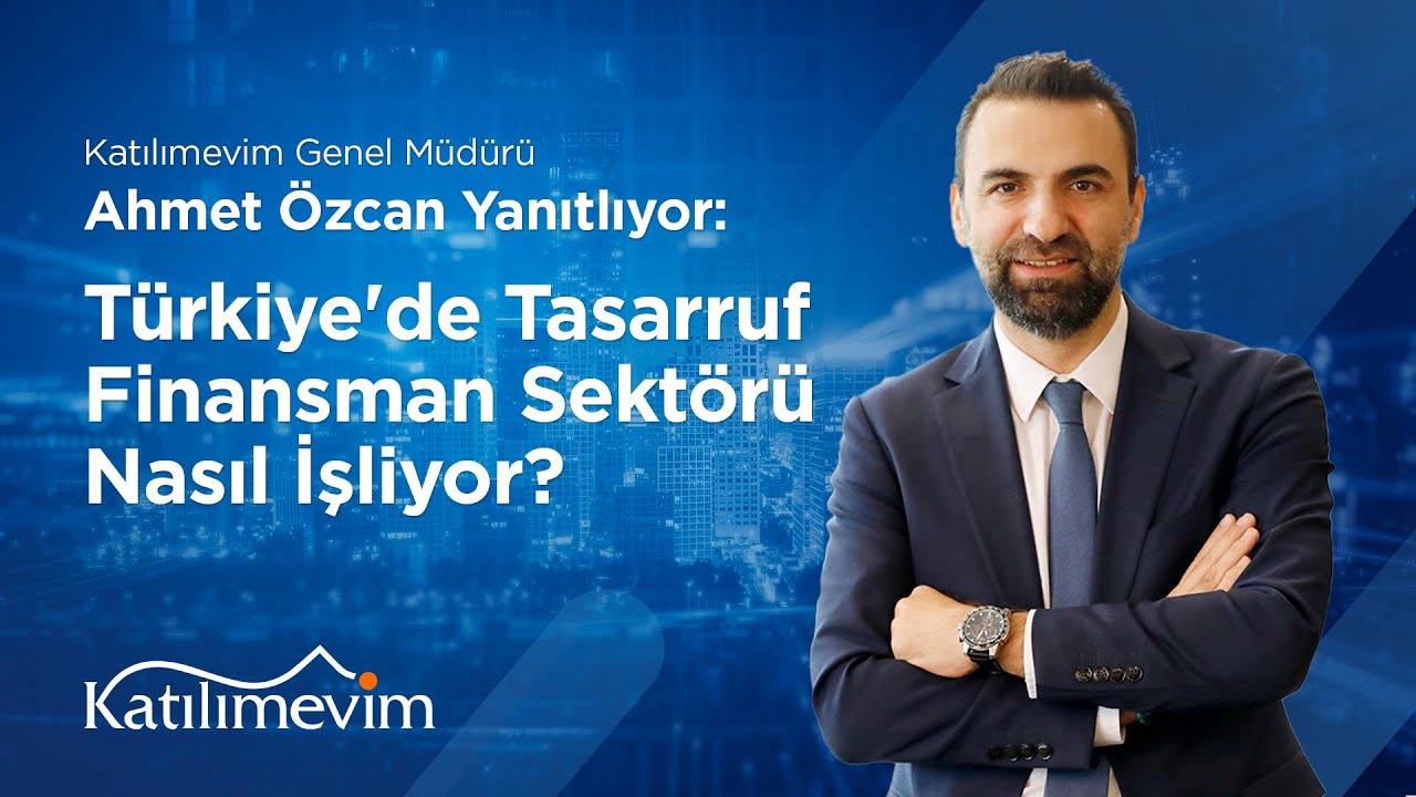 T&uuml;rkiye&rsquo;de Tasarruf Finansman Sekt&ouml;r&uuml; Nasıl İşliyor?