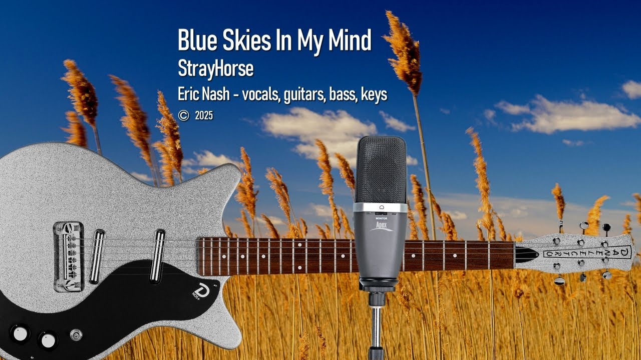 Blue Skies In My Mind - original song written, composed, performed and recorded by StrayHorse - 2025