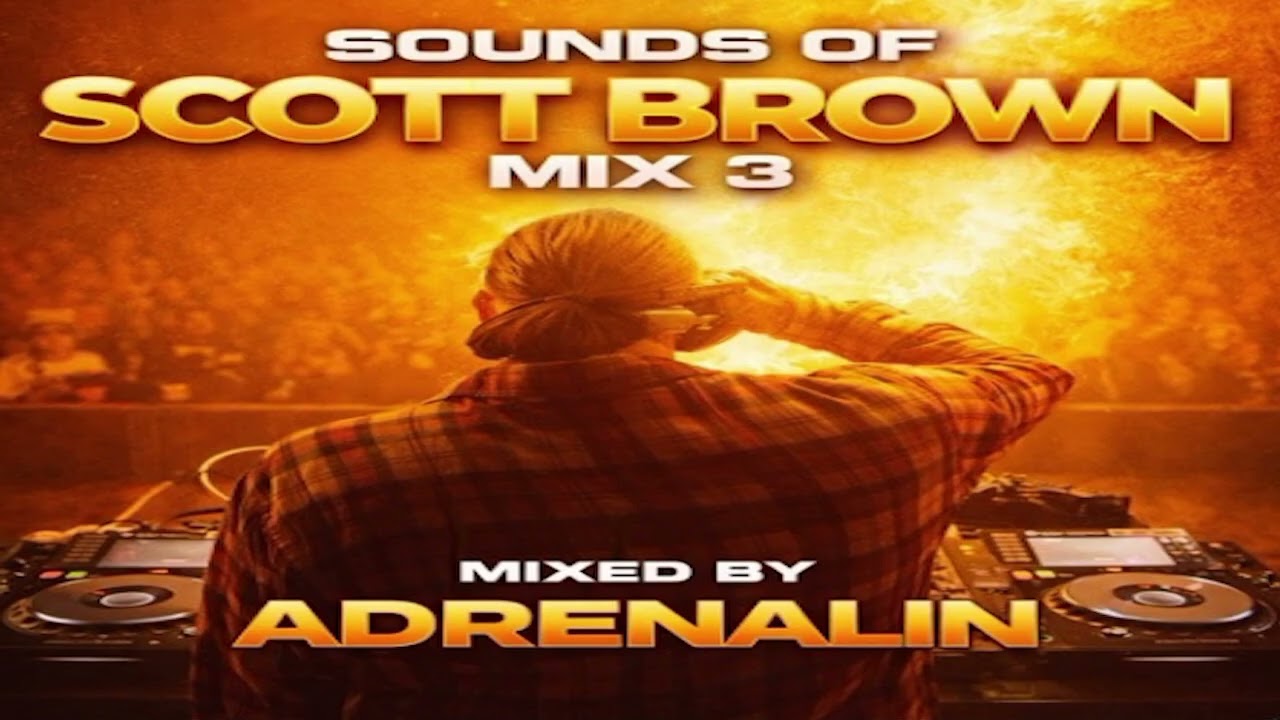 Sounds Of Scott Brown - Mix 3 - Mixed By Adrenalin #djscottbrown  