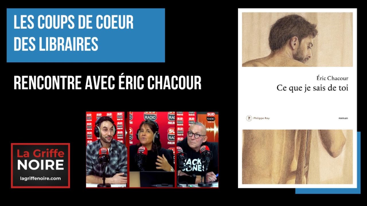 RENCONTRE AVEC ÉRIC CHACOUR - CE QUE JE SAIS DE TOI