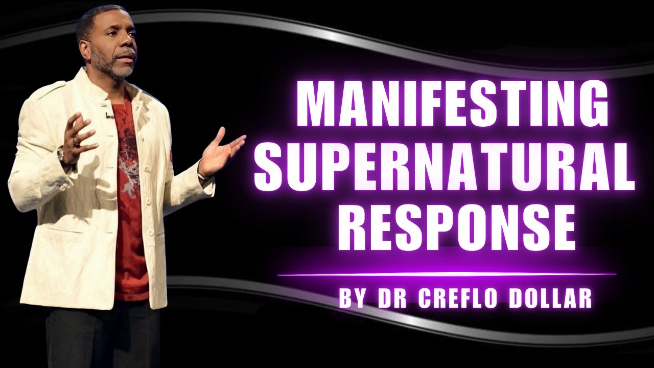 MANIFESTATION OF SUPERNATURAL RESPONSE l DR CREFLO DOLLAR l #CrefloDollar #SupernaturalResponse