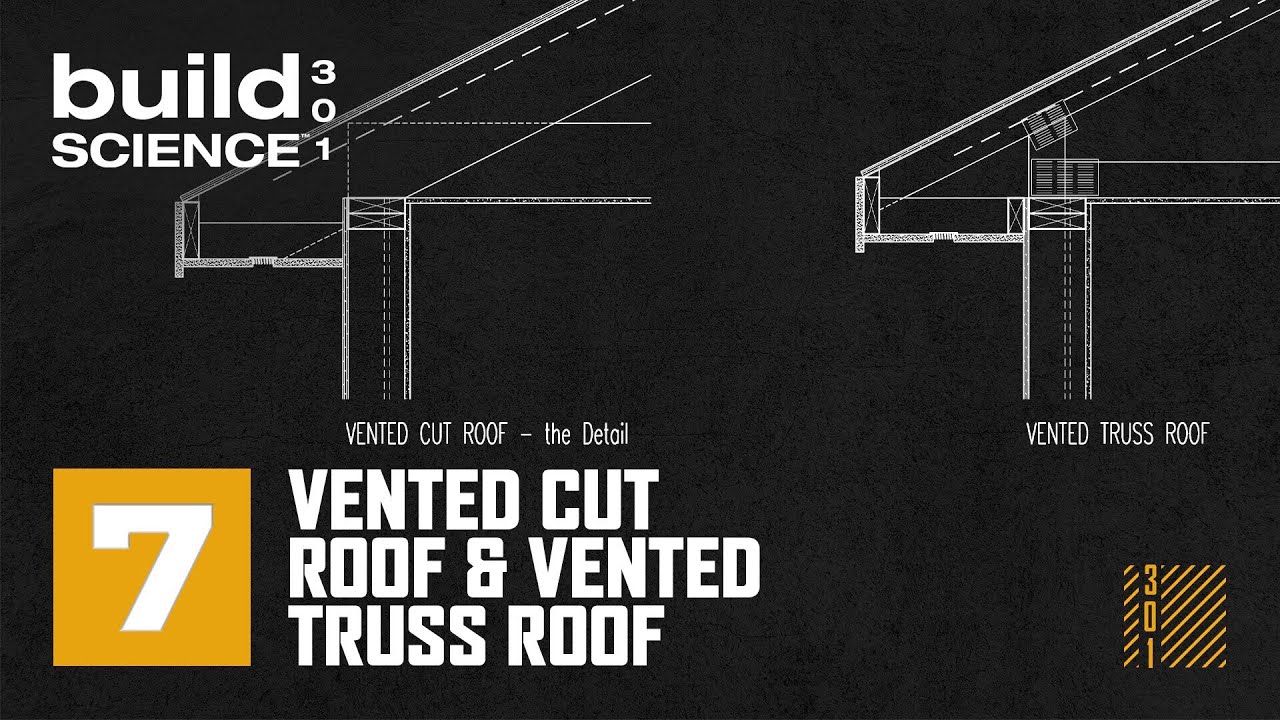 Build Science 301 - Ep.7 | Vented Cut Roof & Vented Truss Roof