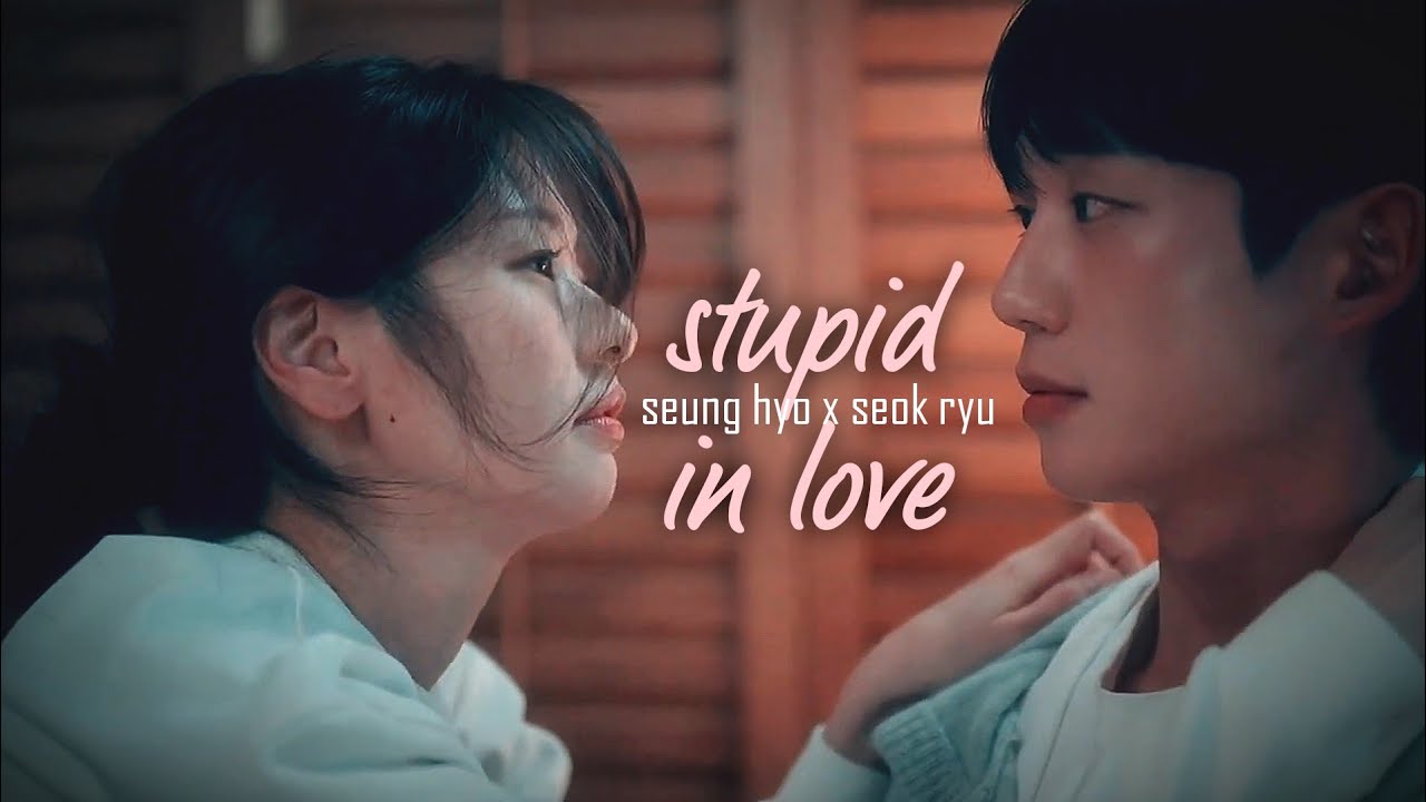 stupid in love ||  seung hyo x seok ryu (love next door 01x04)