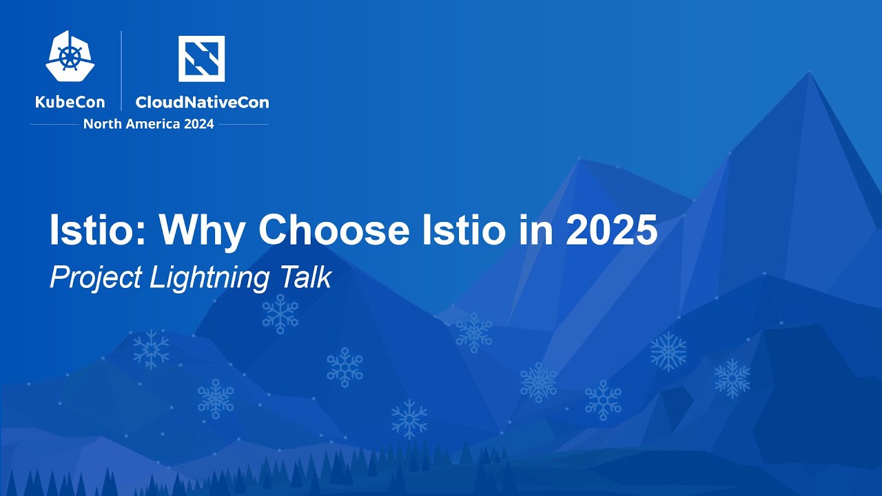 Istio: Why Choose Istio in 2025 | Project Lightning Talk