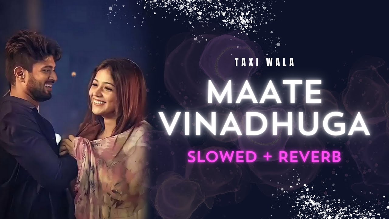 Maate Vinadhuga - [Slowed + Reverb] | TaxiWala #slowedandreverb #vijaydevarakonda #taxiwala #lofi