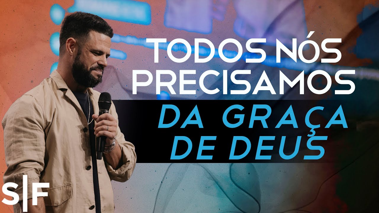 Todos n&oacute;s precisamos da Gra&ccedil;a de Deus | Steven Furtick