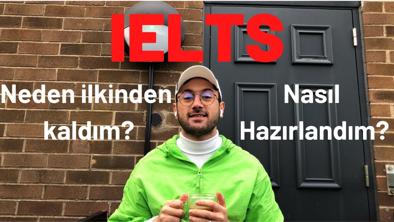 IELTS'e Nasıl Hazırlandım? İki Ayda Nasıl Geçerli Puanı Aldım? - İlk IELTS Başarısızlığım!