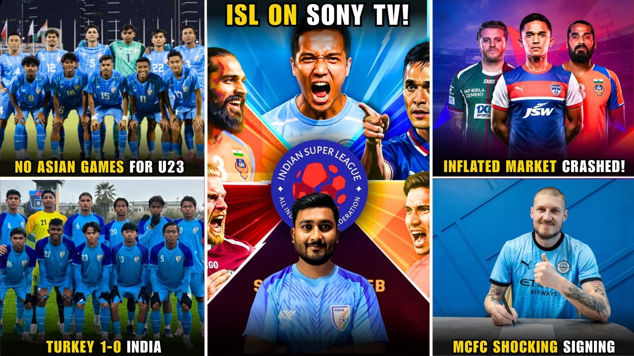 ISL on Sony TV|No Asian Games for Ind u23|ISL player salary crashed|ISL Transfer News|Turkey 1-0 Ind
