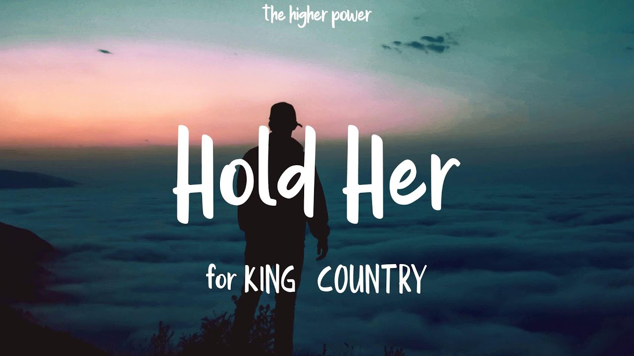 for KING & COUNTRY - Hold Her (Lyrics)