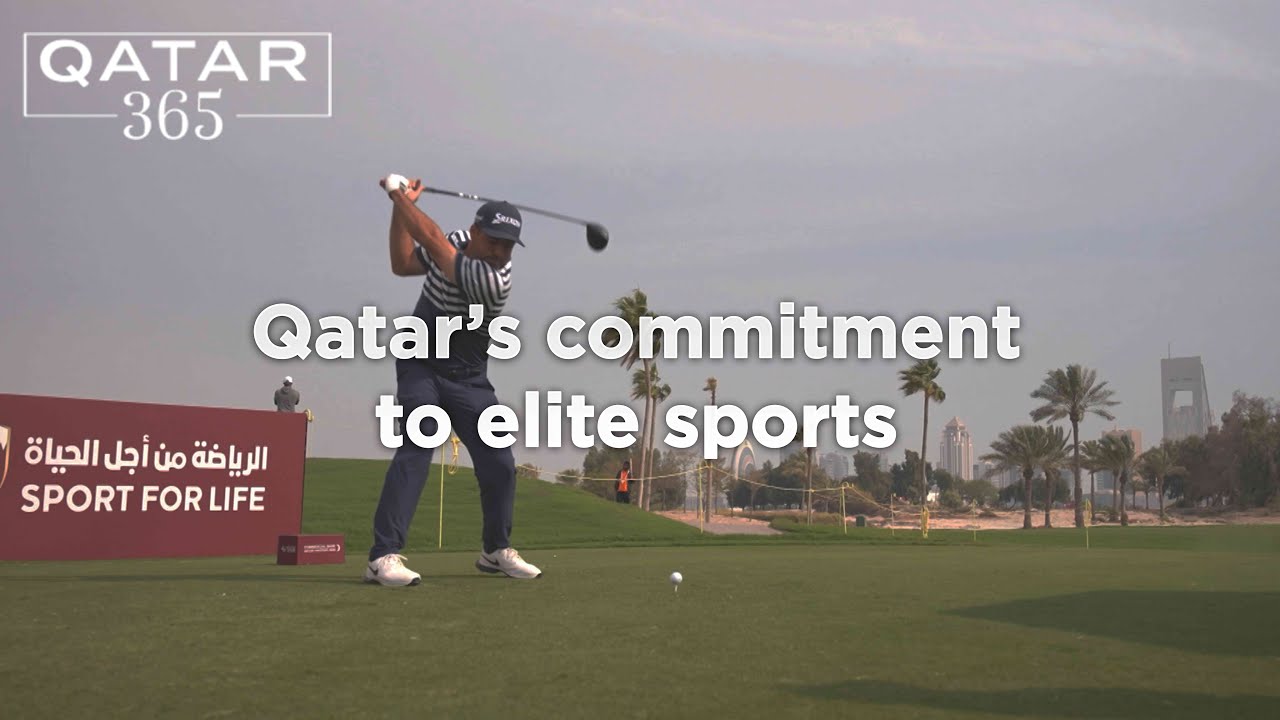 From the Qatar Open to the Qatar Masters: Qatar&rsquo;s commitment to elite sports | Qatar 365