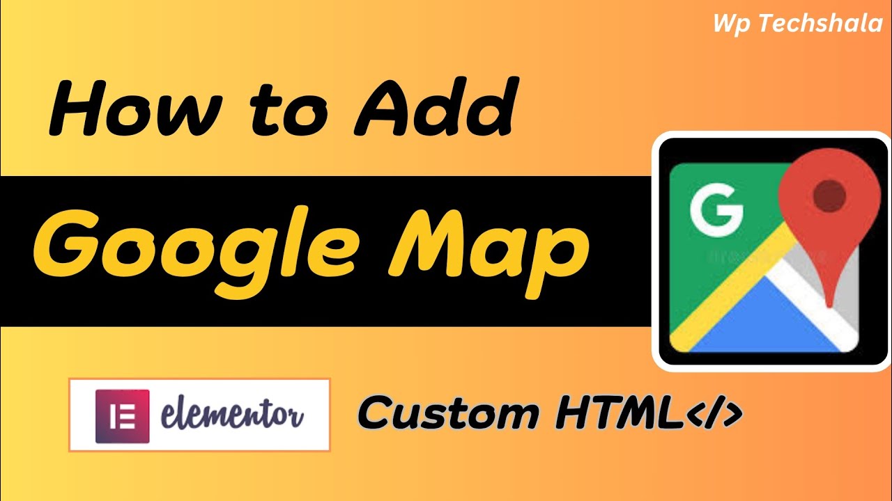 How to Add Google Maps in WordPress with Elementor & Custom HTML | Step-by-Step Tutorial (2025)