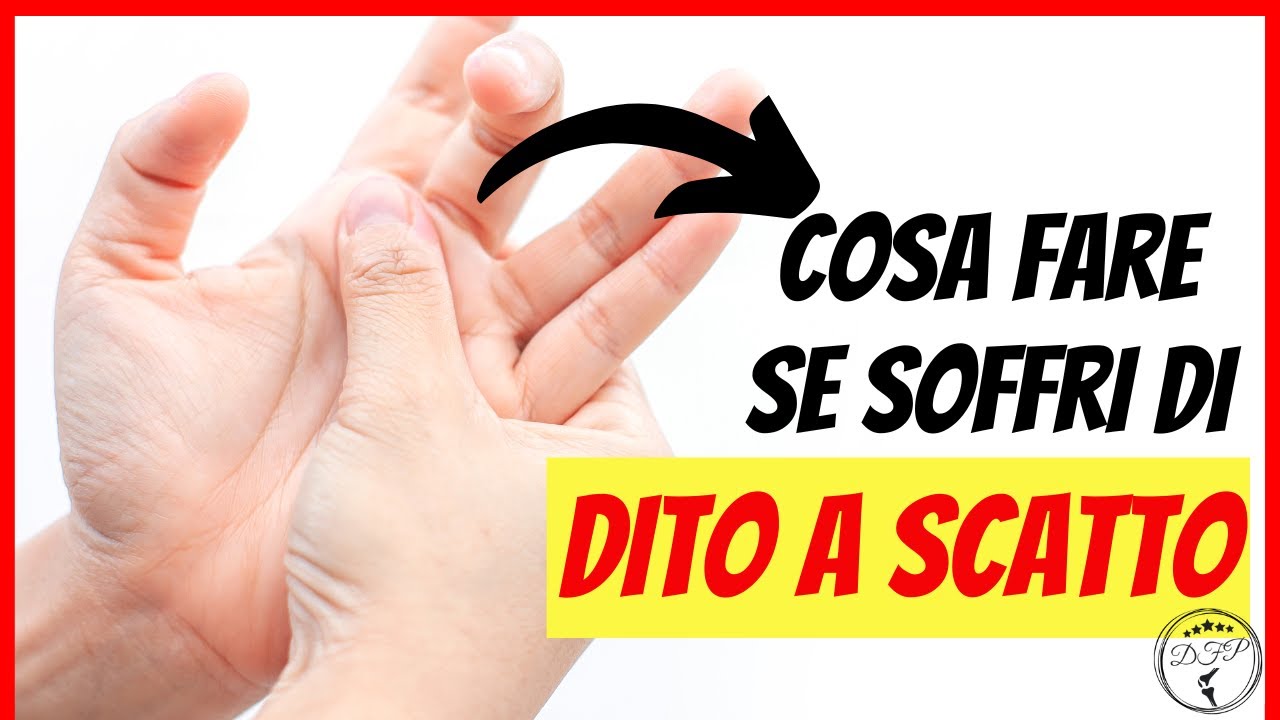 Dito a SCATTO | Quali sono i SINTOMI e COME SI CURA