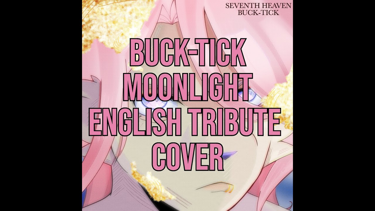 Buck-Tick - Moonlight (English Tribute Cover) Vocals by Sakuga Asu