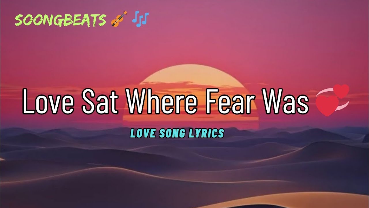 Love Sat Where Fear Was 💞 (Lyrics) New Best Love Romantic English Songs 2026