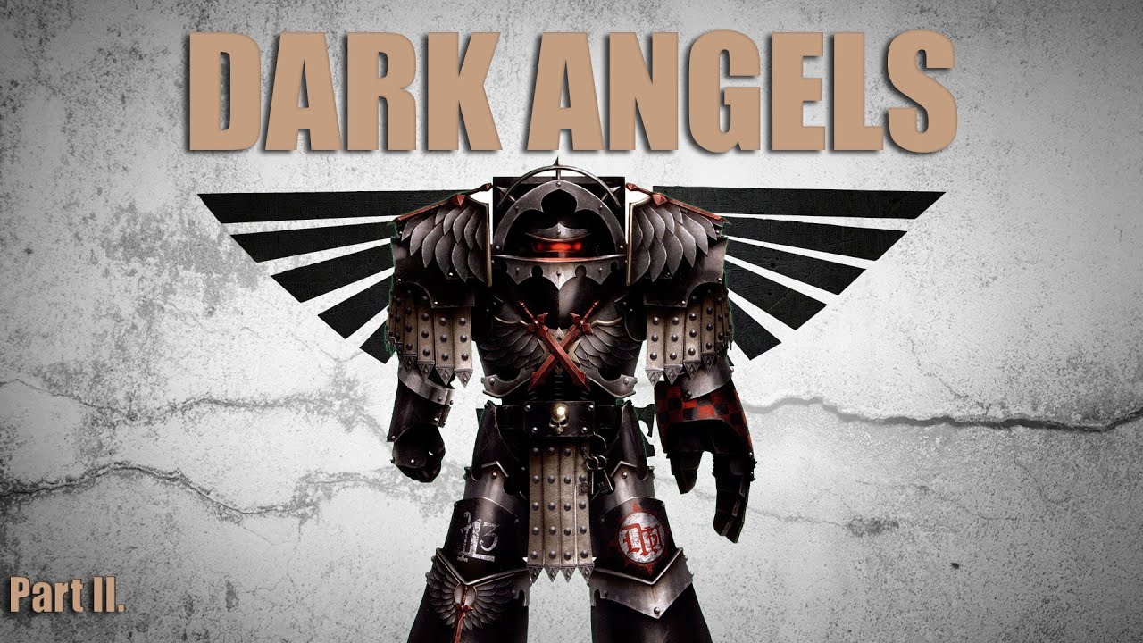 [WARHAMMER 40K] Dark Angels, Part II. - Za Dnů Kruciáty A Hereze