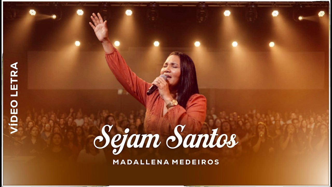 Sejam Santos | Madallena Medeiros [V&iacute;deo Letra]