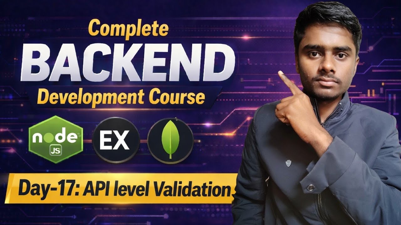 Day-17 : API level Validation | Complete Backend Development Course| day-17