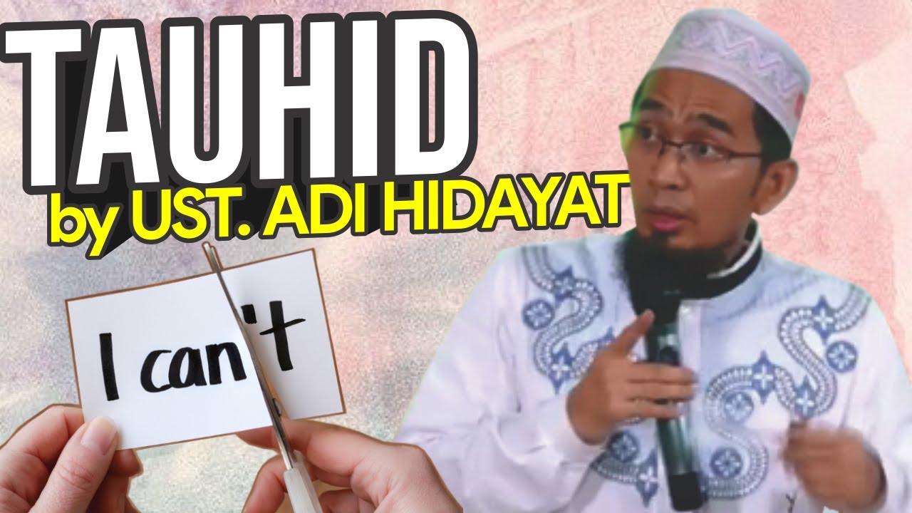 MEMAHAMI ILMU TAUHID - USTADZ ADI HIDAYAT LC MA