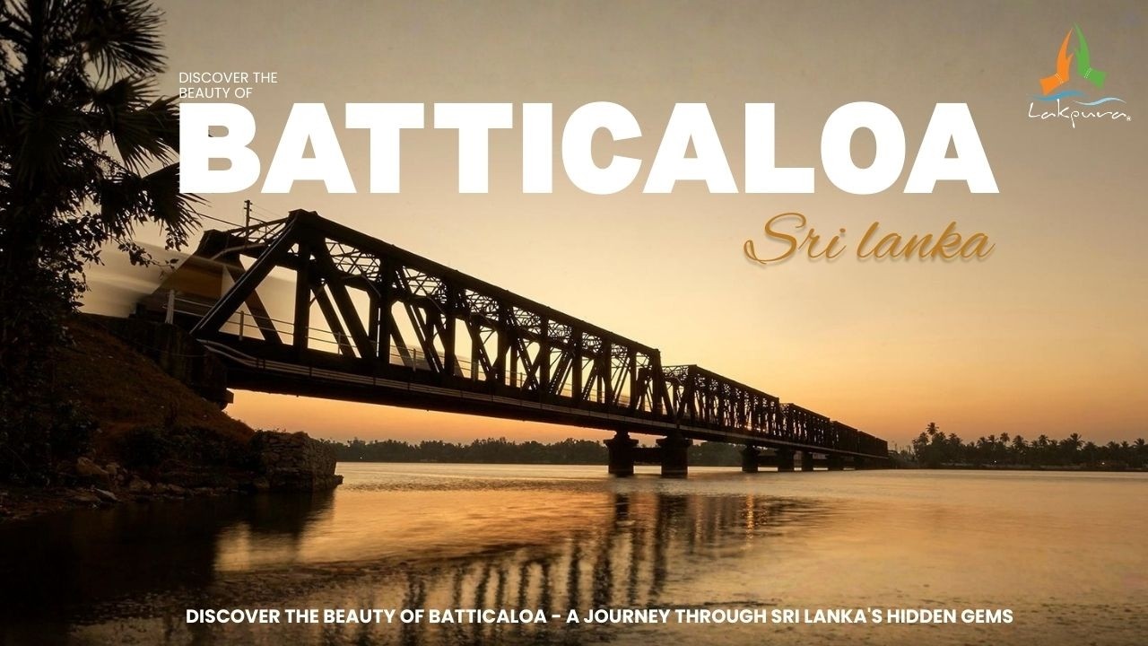 Discover the Beauty of Batticaloa - A Journey Through Sri Lanka's Hidden Gems