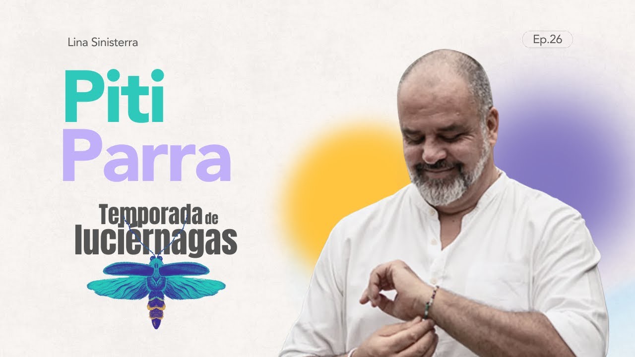 26. Saber ancestral para el pensamiento moderno | Piti Parra