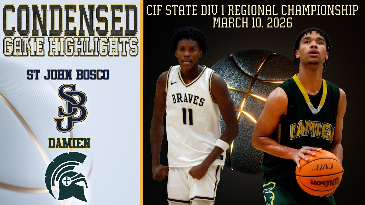 HS Basketball - St John Bosco vs Damien - CIF State D1 Regional Finals - Condensed Game 4K