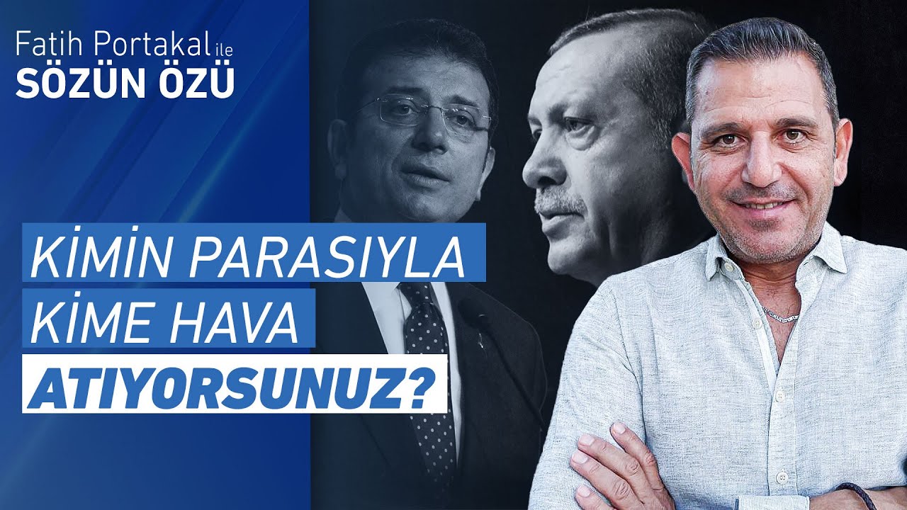 Kimin Parasıyla Kime Hava Atıyorsunuz? | Fatih Portakal ile Sözün Özü