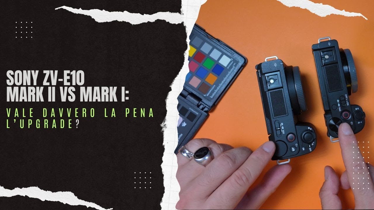 Sony ZV E10 Mark II vs Mark I: Vale davvero la pena l’upgrade?