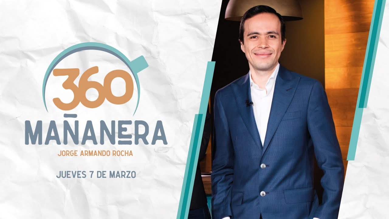 Mañanera 360 | Jueves 07 Marzo 2024
