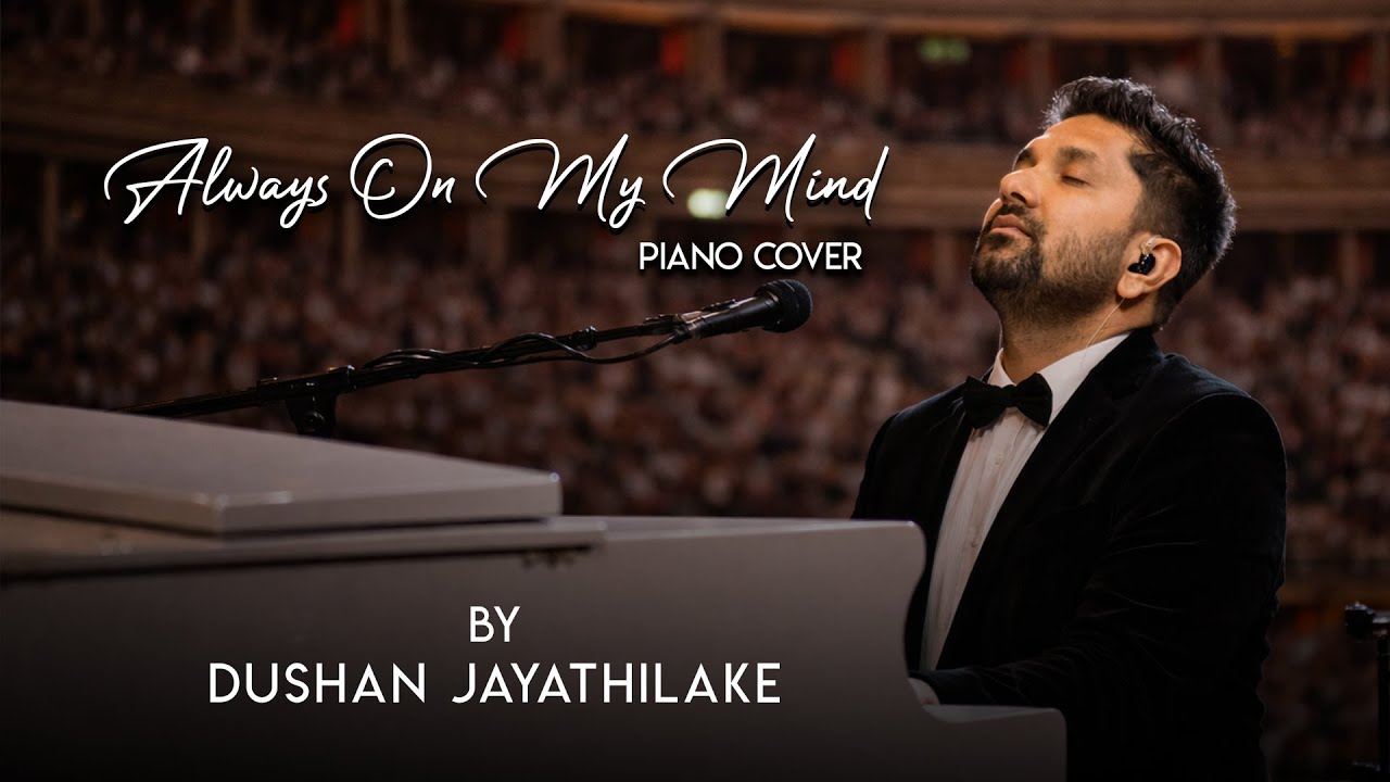 Always On My Mind |  Piano Cover | Dushan Jayathilake