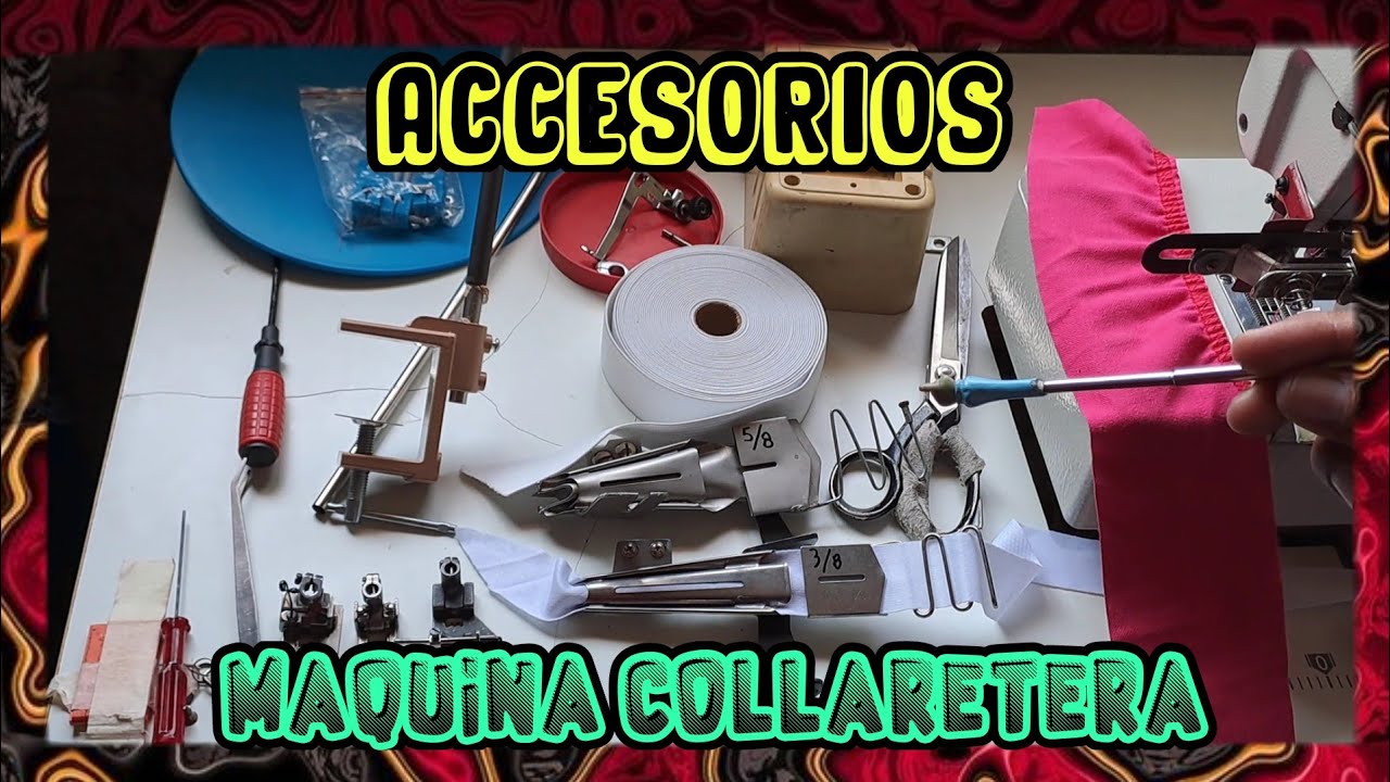 Que ACCESORIOS se UTILIZAN en la MAQUINA COLLARETERA.