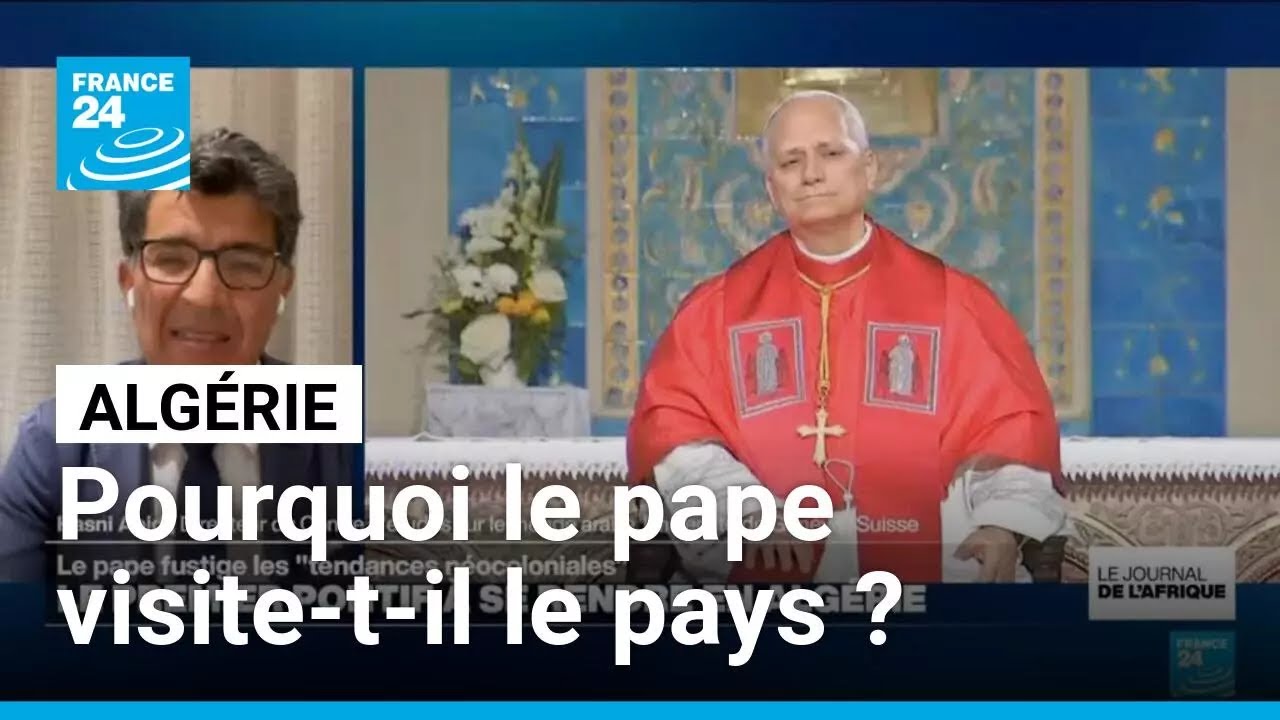 Pourquoi le pape L&eacute;on XIV entame t-il sa tourn&eacute;e africaine en Alg&eacute;rie ? &bull; FRANCE 24