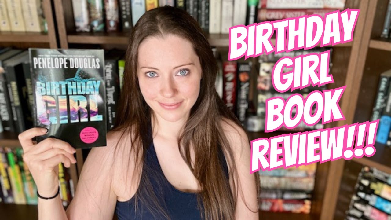 BIRTHDAY GIRL by PENELOPE DOUGLAS BOOK REVIEW~ an age-gap forbidden romance🤭
