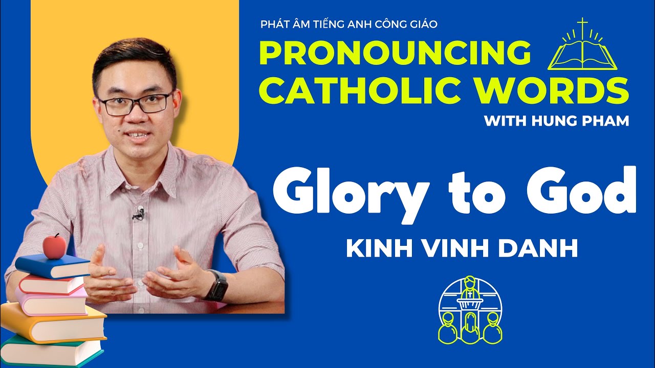 Glory to God – Kinh Vinh Danh | Phát âm tiếng Anh Công giáo | Pronouncing Catholic Words
