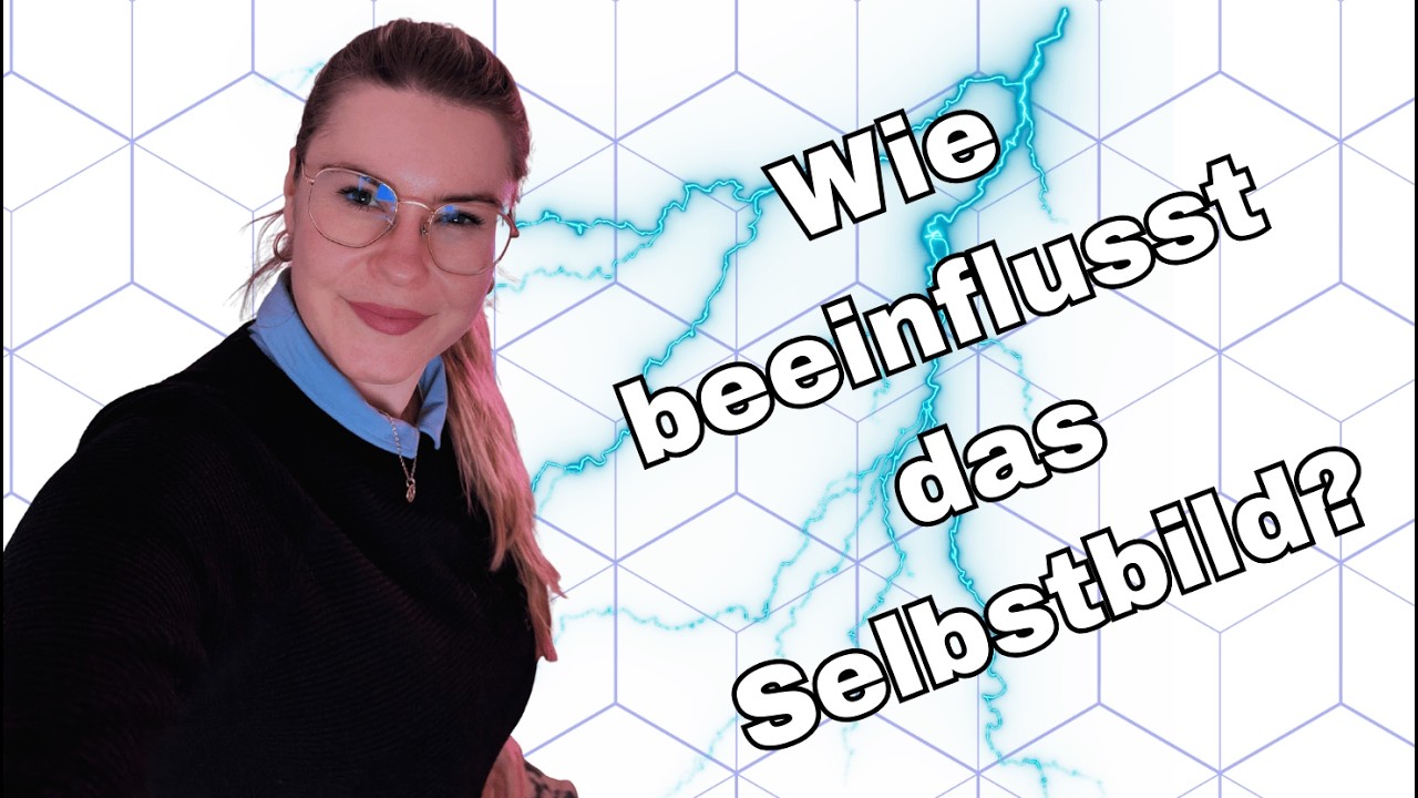 Wie unser Selbstbild uns beeinflusst.