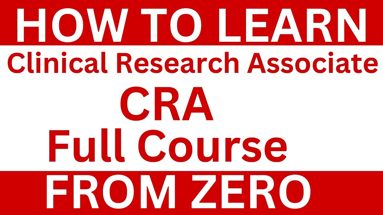 How to Learn Clinical Research Associate Full Course  from Zero for Beginners | CRA Full Course