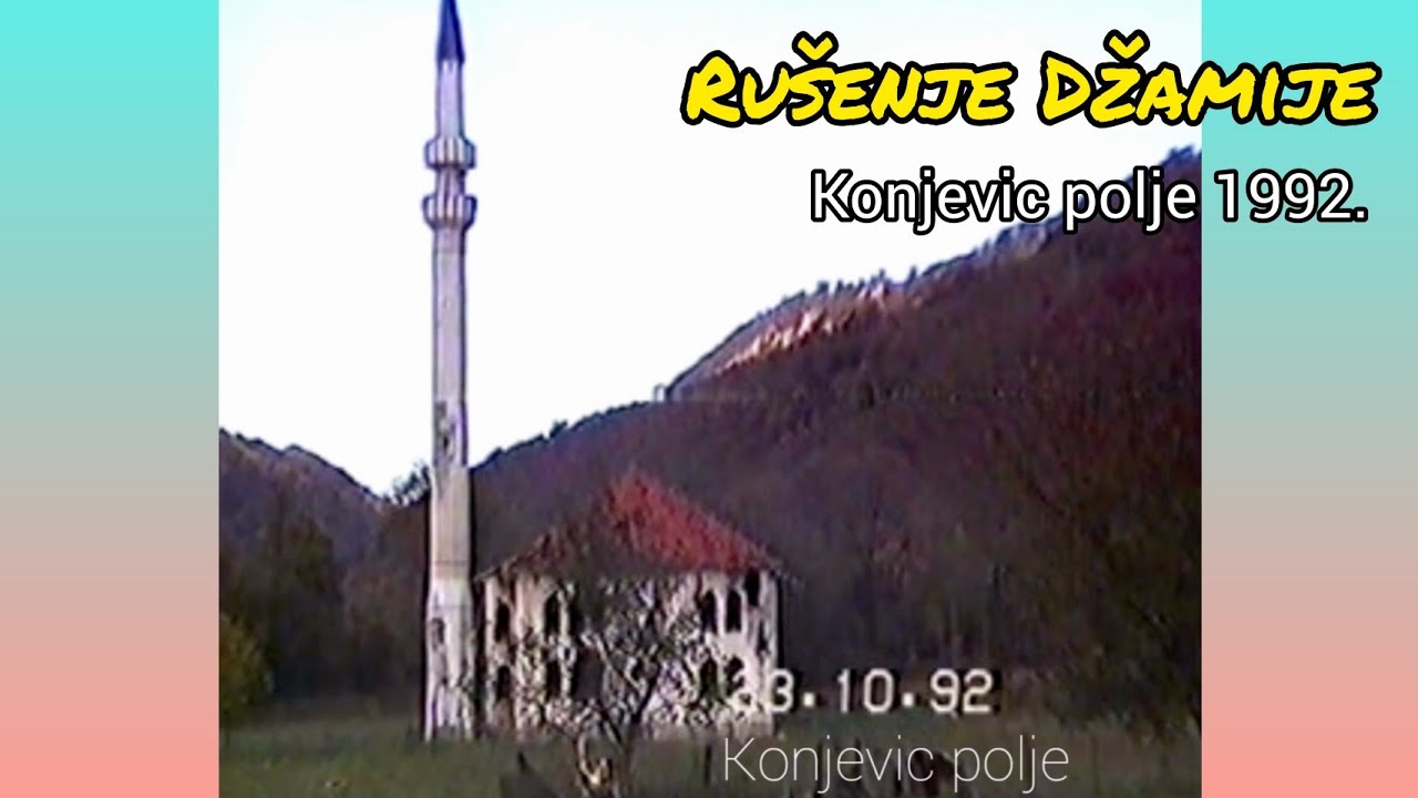 Konjevic polje 1992. - Rušenje Dzamije 2/2