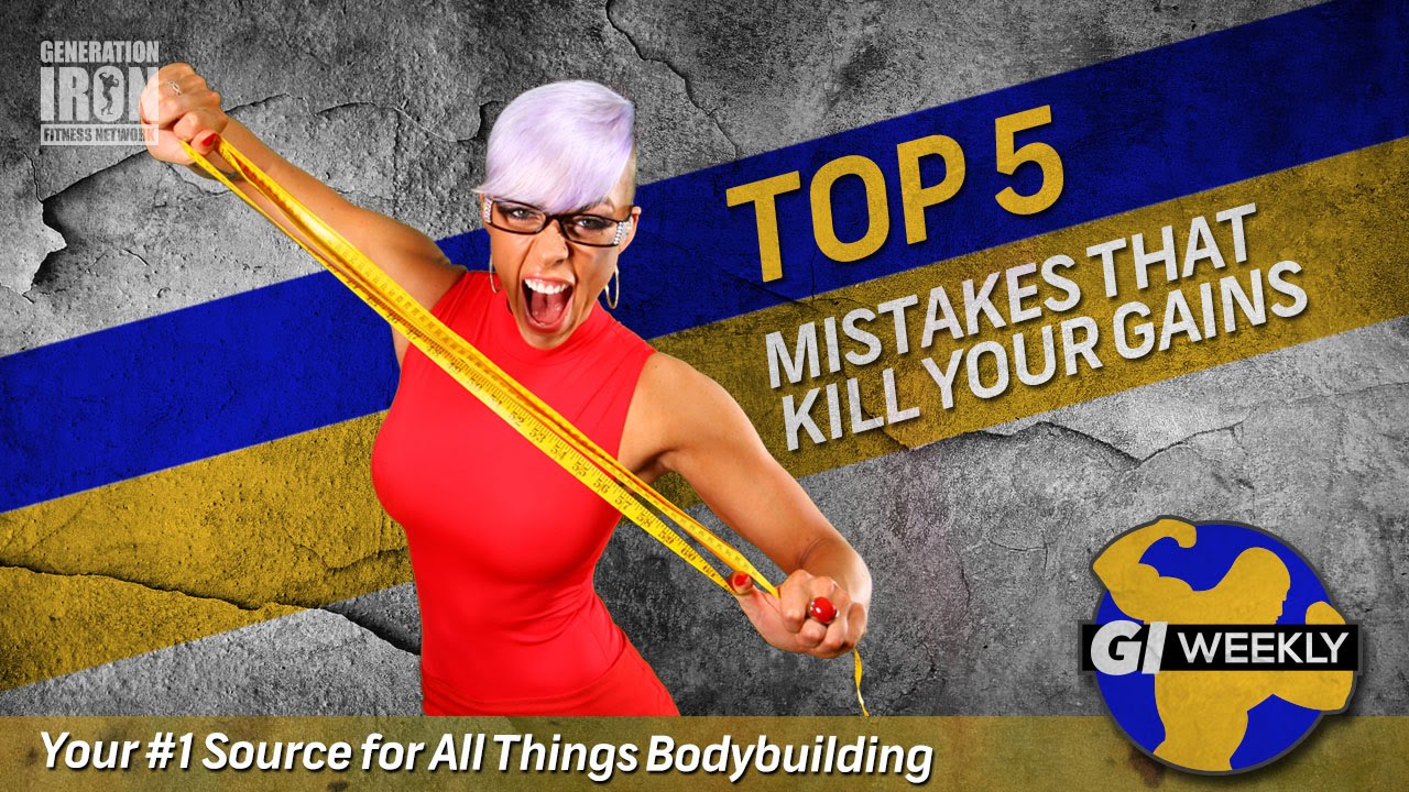 Top 5 Bodybuilding Mistakes That Kill Your Gains | GI Weekly