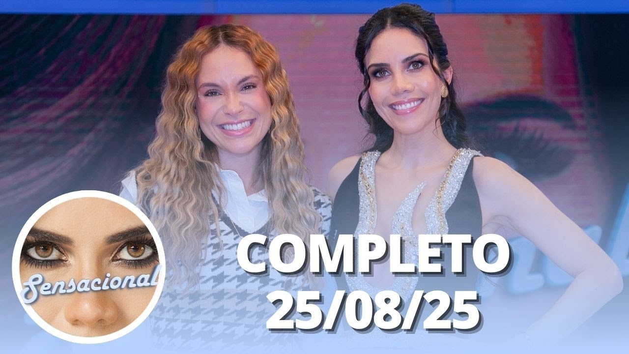 Sensacional: Sarah Andrade e segredos da longevidade (25/08/25) | Completo