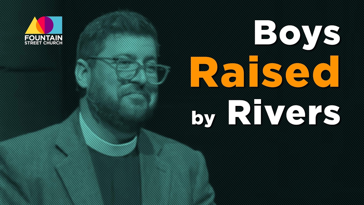 Boys Raised by Rivers