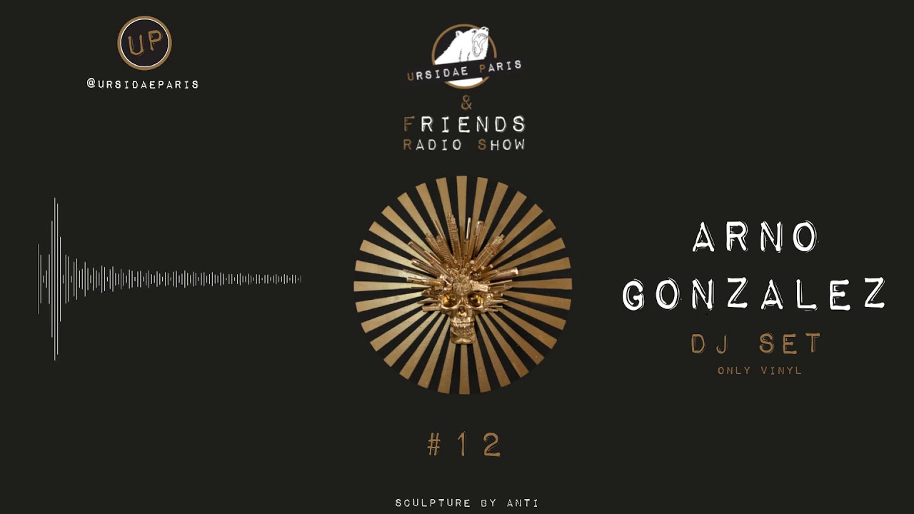 UP & Friends Radio Show #12 -  Arno Gonzalez ONLY VINYL Dj Set