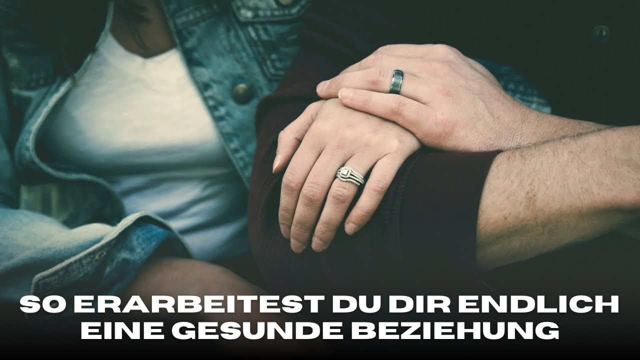 So erarbeitest du dir endlich deine gesunde Beziehung