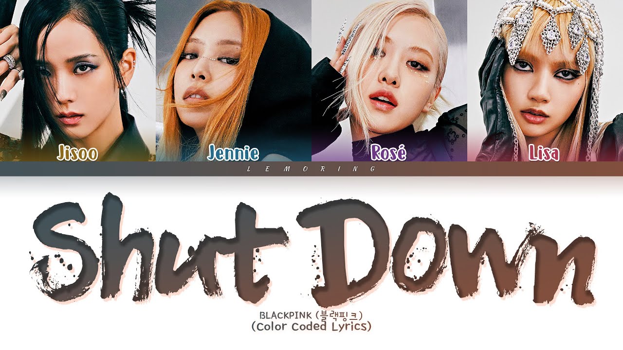 BLACKPINK Shut Down Lyrics (블랙핑크 Shut Down 가사) [Color Coded Lyrics/Han/Rom/Eng]