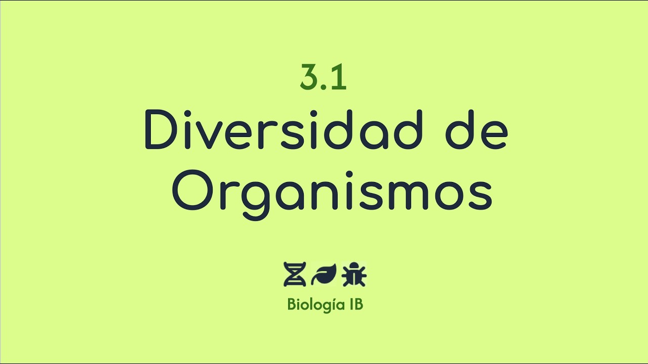 A3.1 DIVERSIDAD DE ORGANISMOS NM/NS: ¿Porque somos diferentes? (IB)