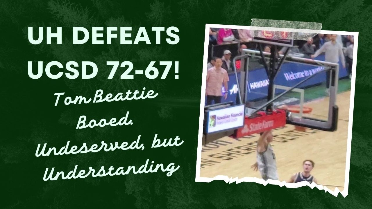 UH Vs. UCSD: UH Defeats UC San Diego 72-67! Tom Beattie is STILL a Rainbow Warrior at Heart!