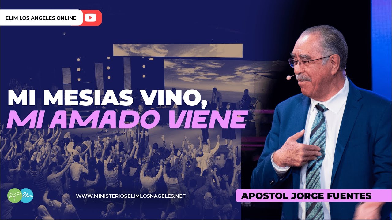 MI MESIAS VINO, MI AMADO VIENE | Apostol Jorge Fuentes
